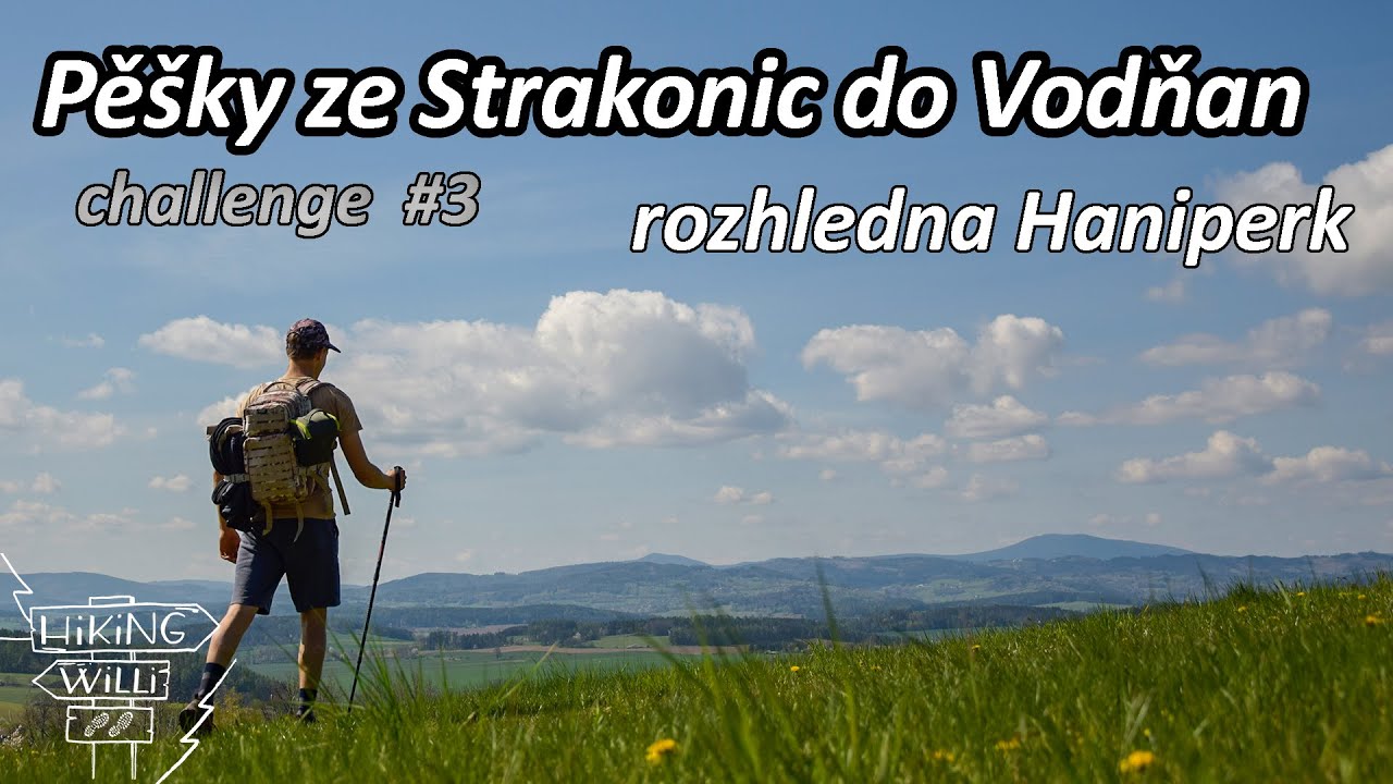 PĚŠKY ZE STRAKONIC DO VODŇAN (40km) | rozhledna HANIPERK, turistická challenge #3 | HikingWilli