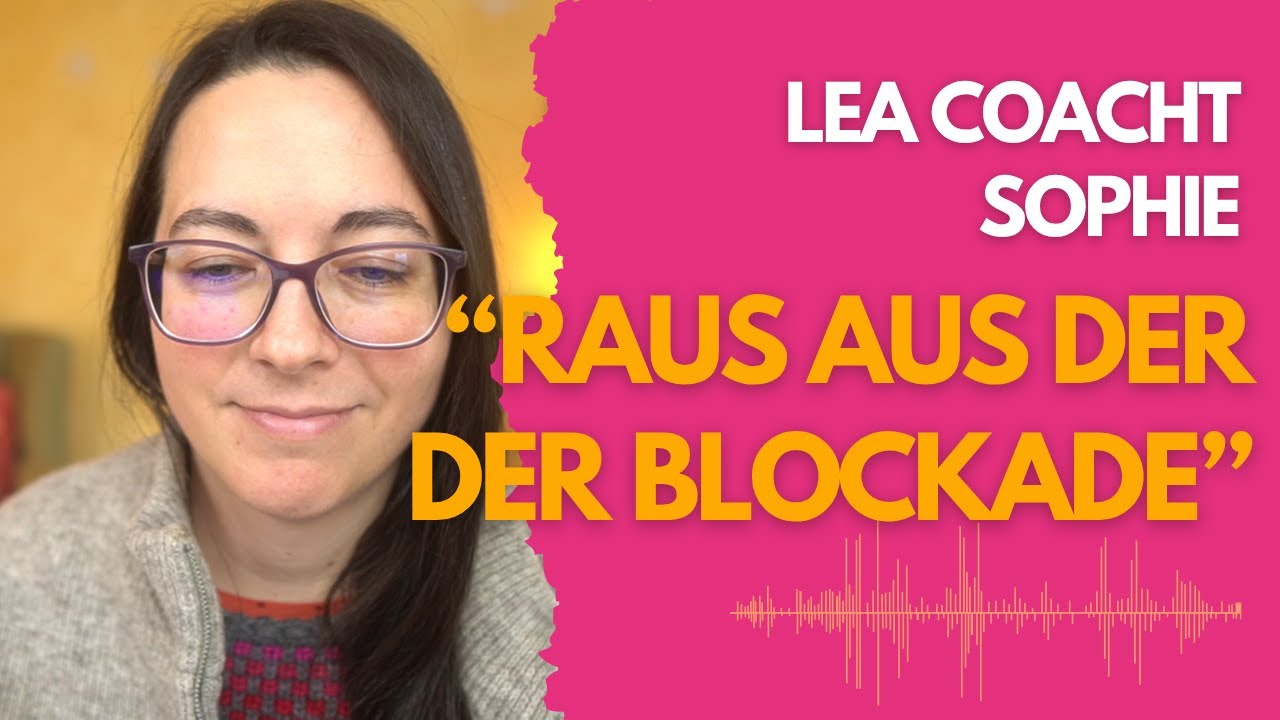 Raus aus der Blockade | Lea's Coachingsitzung mit Sophie