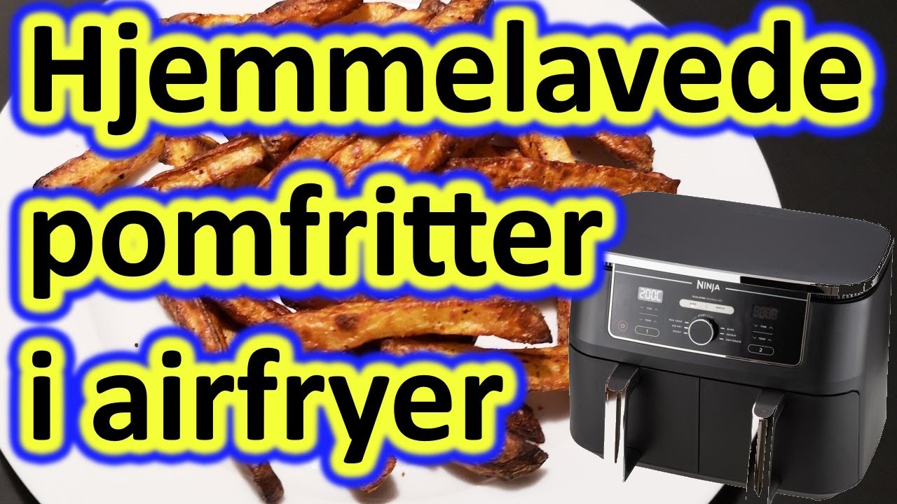 Hjemmelavede pomfritter i airfryer