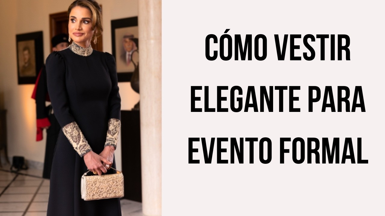 C&Oacute;MO VESTIR ELEGANTE para Evento Formal (Etiqueta/Black Tie)