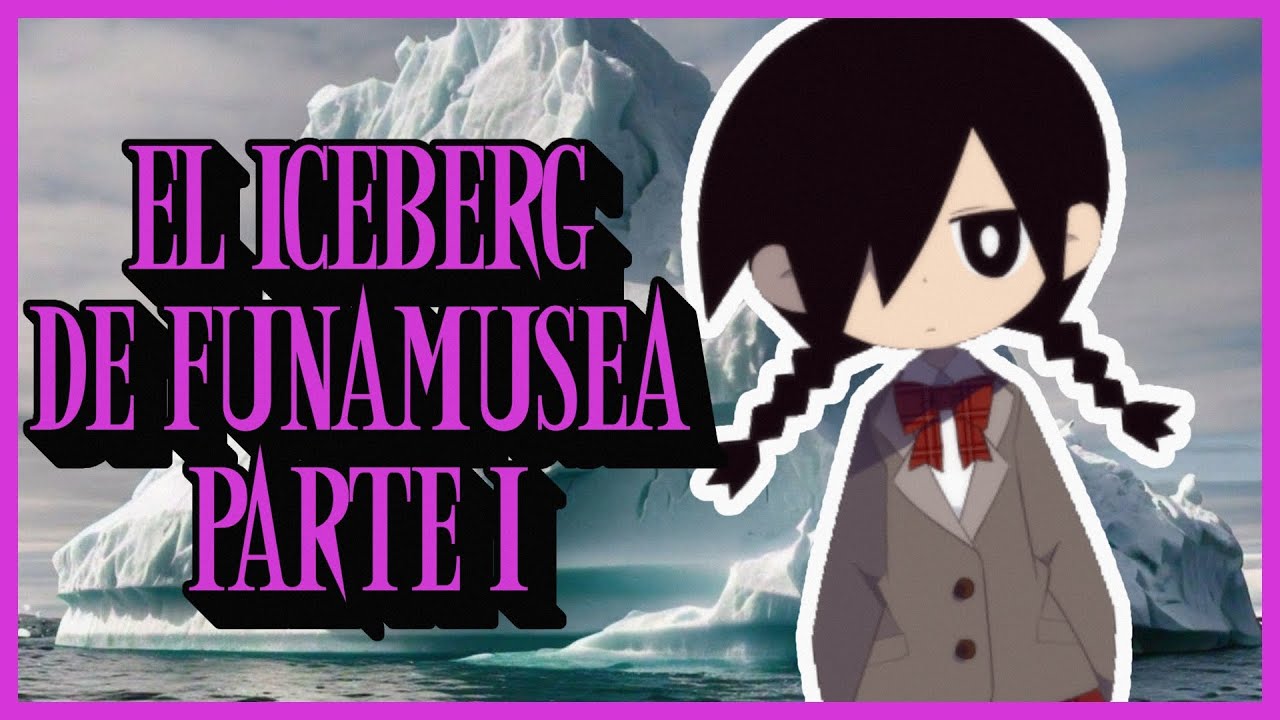 El Iceberg de Funamusea Parte 1 ft. @Usumi