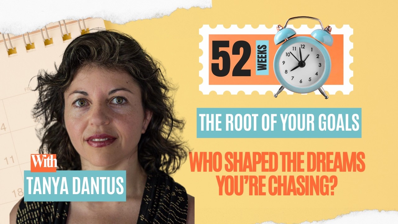 Tanya Dantus | Where Do Your Goals Really Come From?