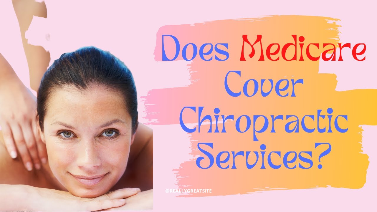 Does Medicare Coverage Chiropractic Care?