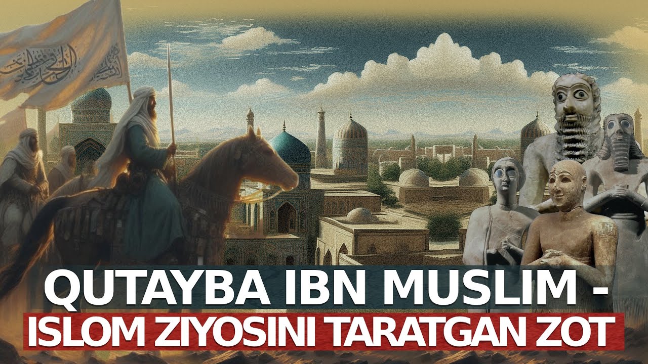 Qutayba ibn Muslim - Markaziy Osiyoga islom ziyosini taratgan zot | @Azon_Global