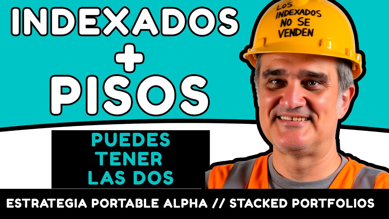 No vendas tus Fondos Indexados para Comprar un Piso: ¡Puedes Hacer Ambos! Estrategia Stacked / Alpha