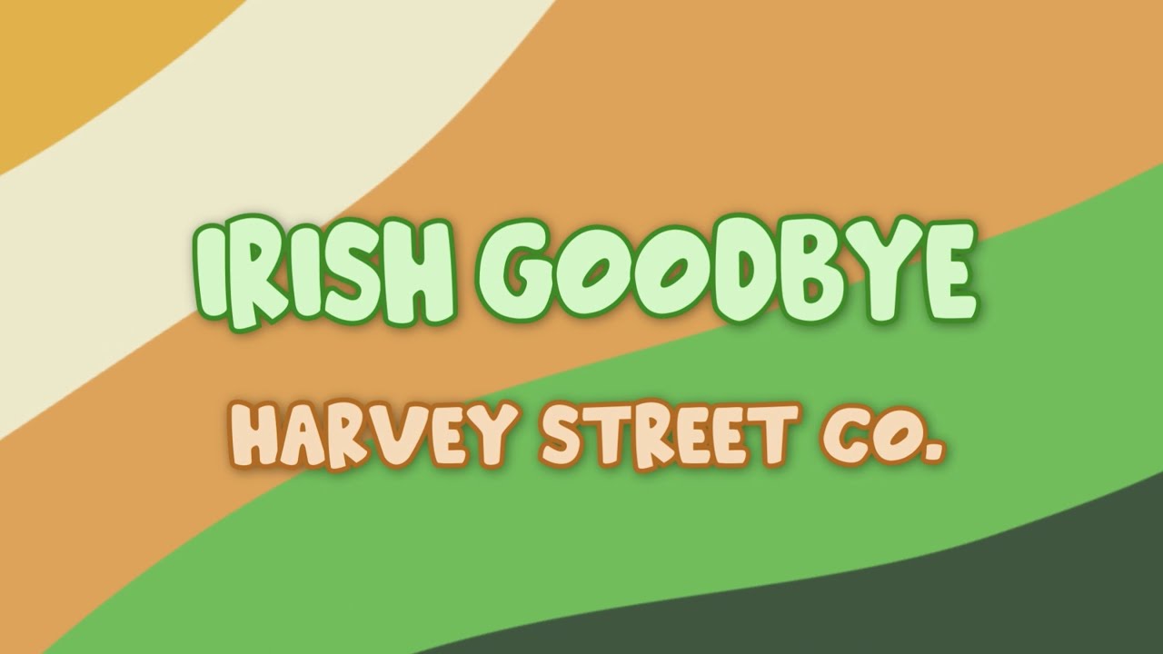 Harvey Street - Irish Goodbye (Lyric Video)