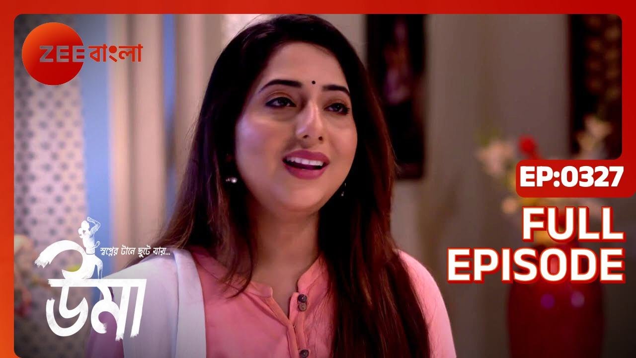 Uma | Full Ep - 327 | Aug 07 2022 | Zee Bangla