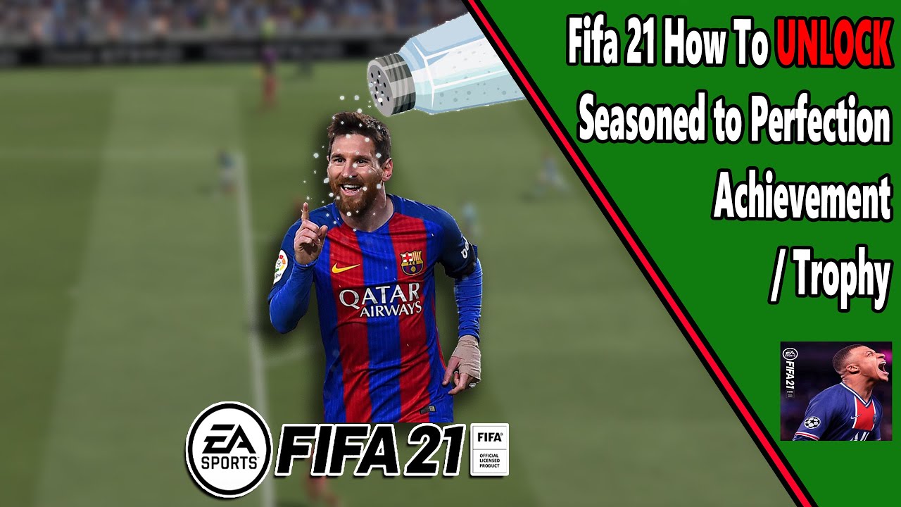 Fifa 21 - Seasoned to Perfection - Achievement/Trophy Guide