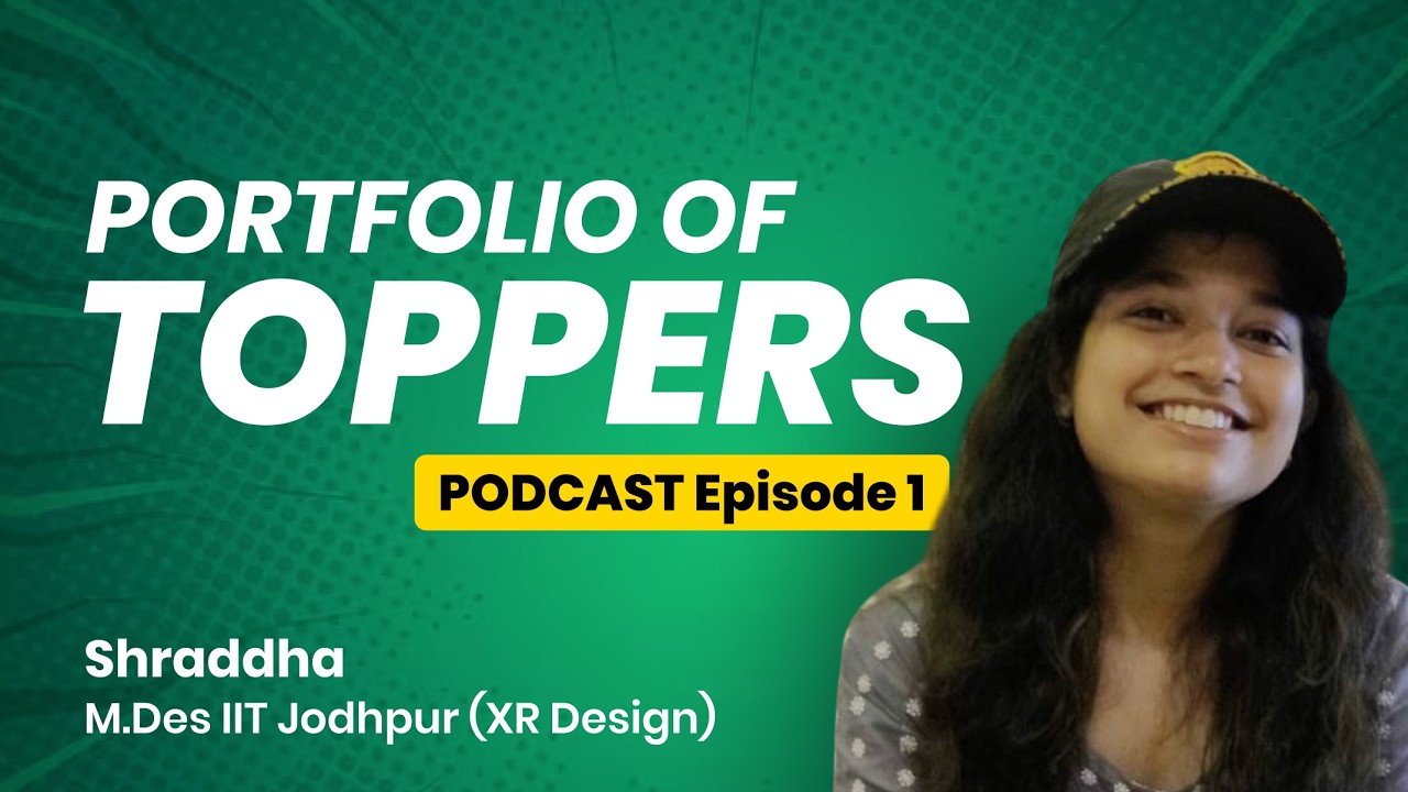 Portfolio of Toppers Ep. 1 | Shraddha CEED AIR 854 | IIT Jodhpur (XR Design)