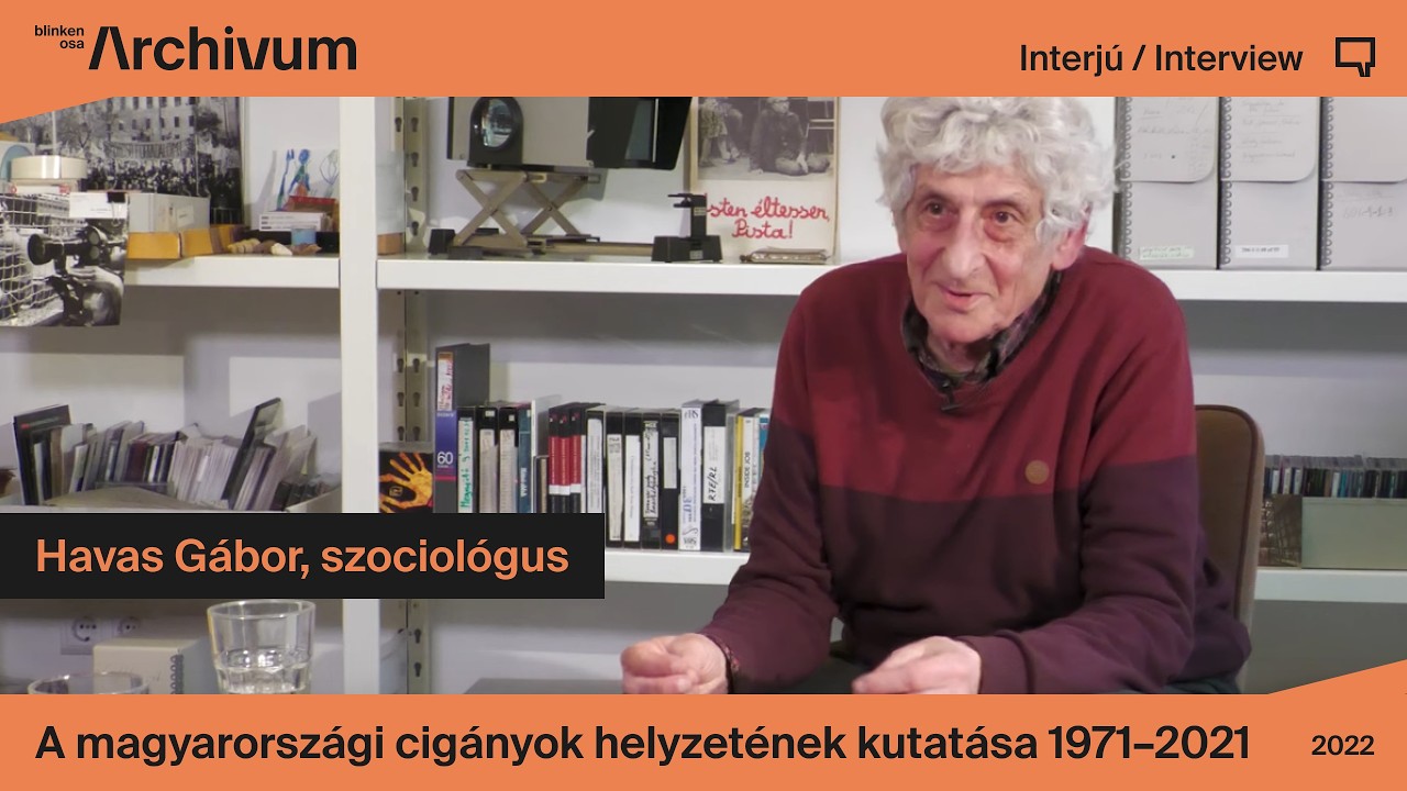 Havas Gábor szociológus: A magyarországi cigányok helyzetének kutatása 1971-2021
