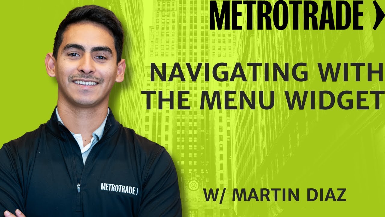 Navigating with the Menu Widget  :  MetroTrader