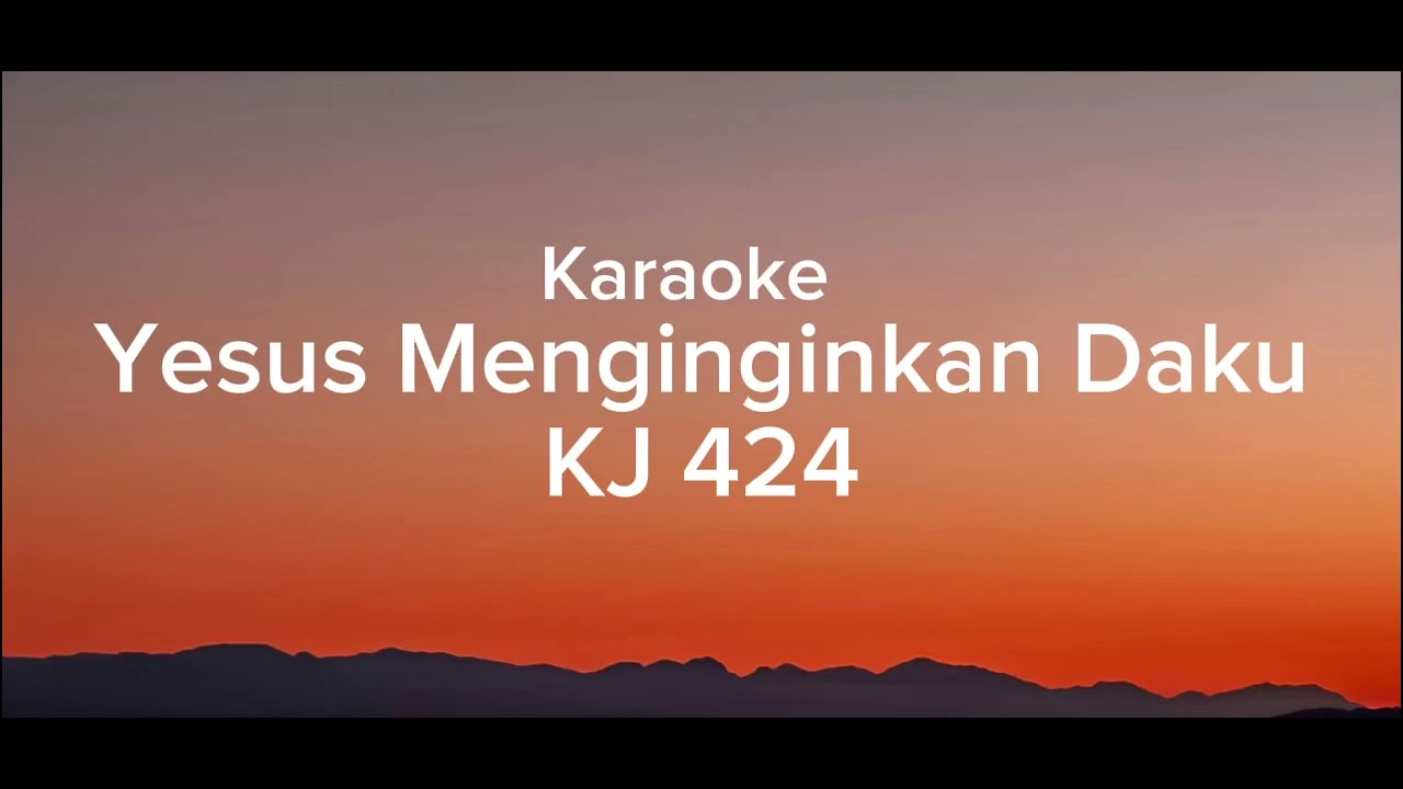 YESUS MENGINGINKAN DAKU KJ 424 | KARAOKE