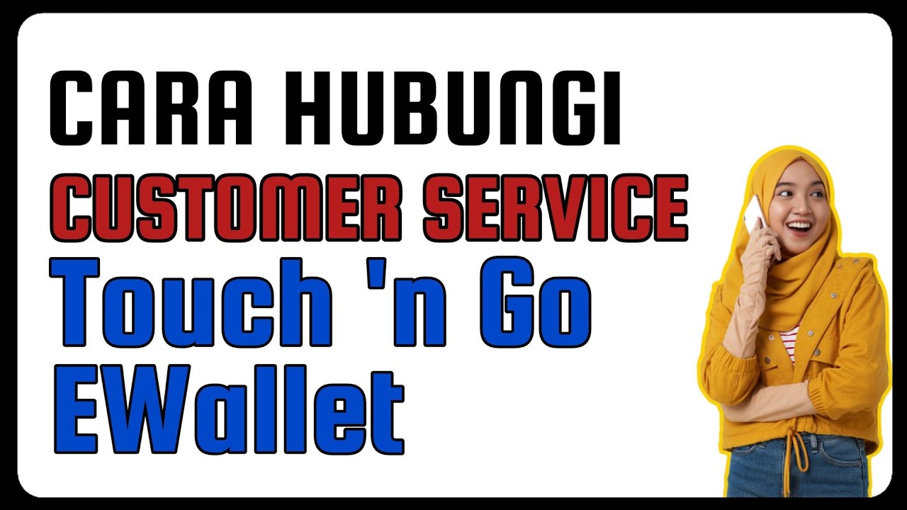 Cara Hubungi Customer Service Touch n Go eWallet 