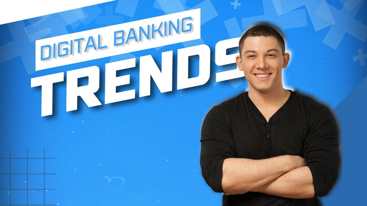 Digital Banking Trends What to Expect in the Next 5 Years