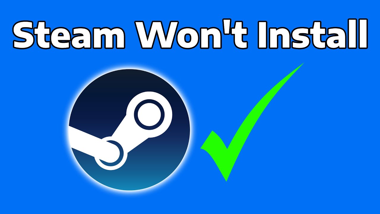 How To Fix Steam Won't Install Or Update