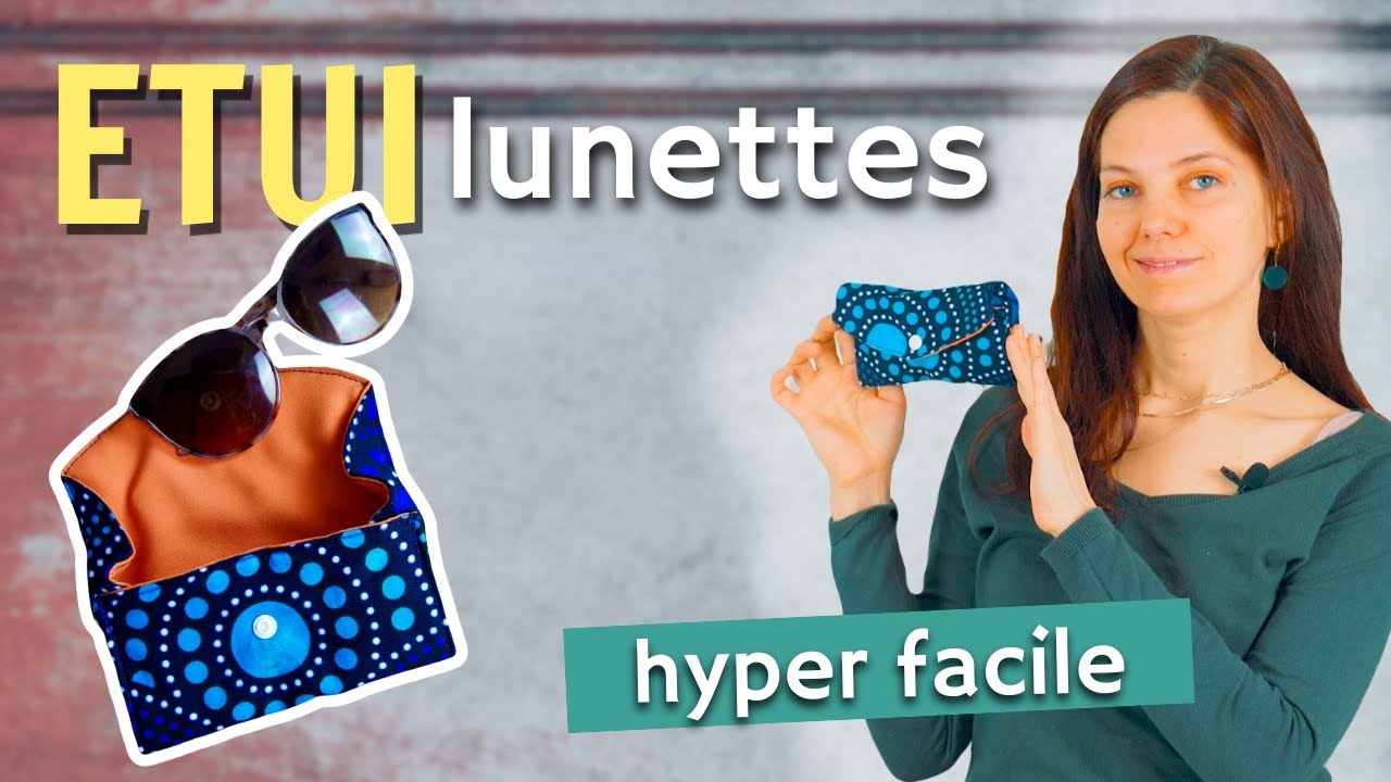 SCOOP : Coudre un vrai étui à lunettes Extra FACILE !!