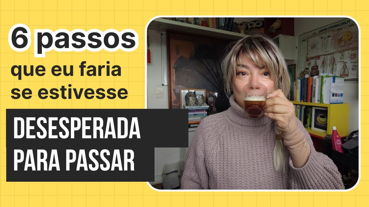 6 passos de APROVAÇÃO para quem ENCALHOU em 2025