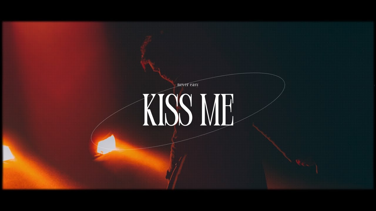never easy - kiss me (Lyrics)