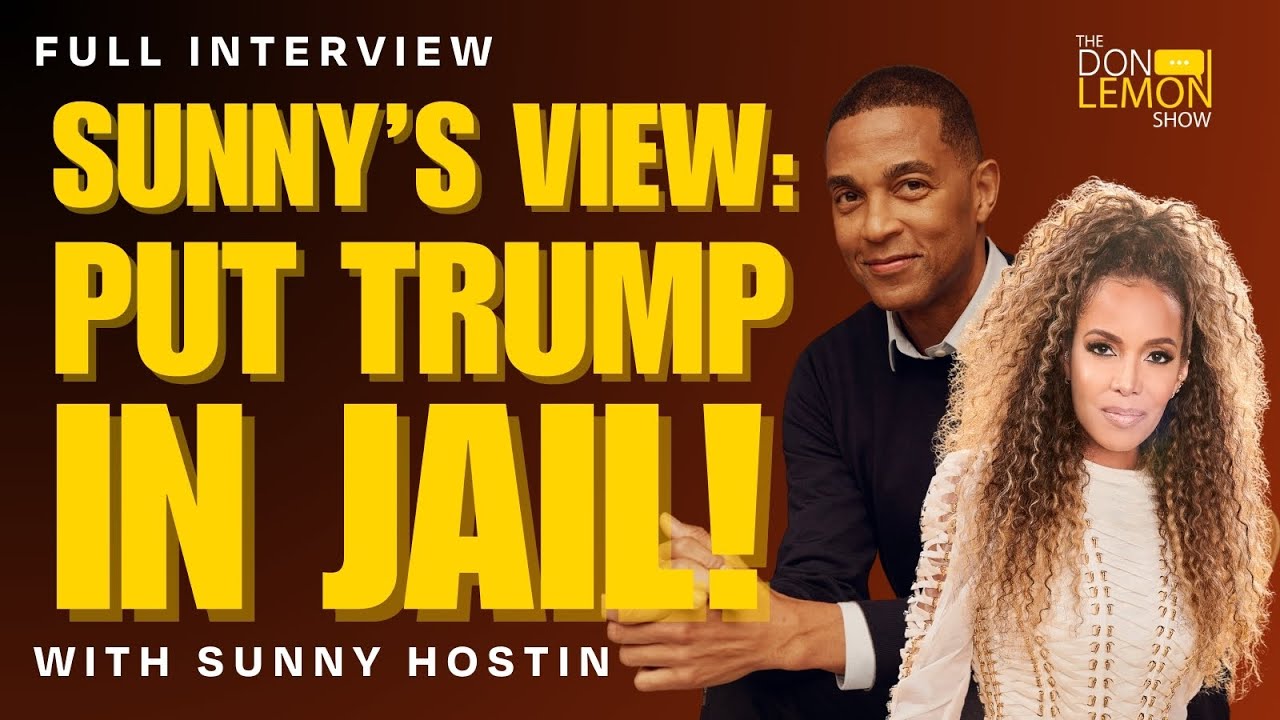 The View's Sunny Hostin on the Trump Trial, Weight Loss & the 2024 Election | The Don Lemon Show