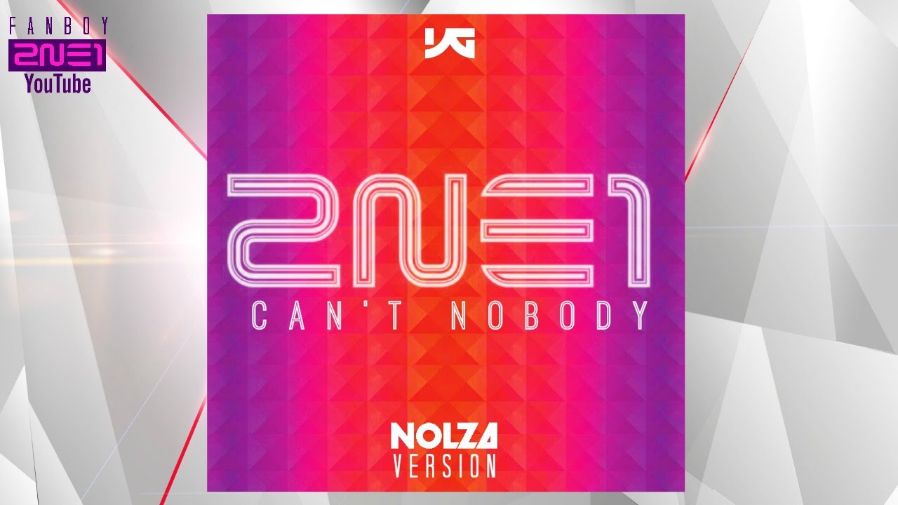 2NE1 - Can't Nobody (Nolza Version)