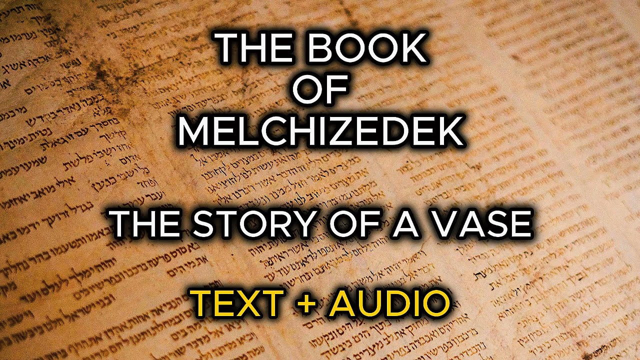 Book of Melchizedek - The Story Of A Vase