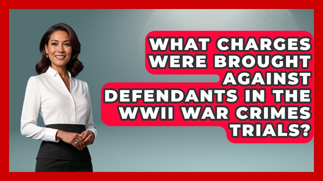 What Charges Were Brought Against Defendants in the WWII War Crimes Trials?