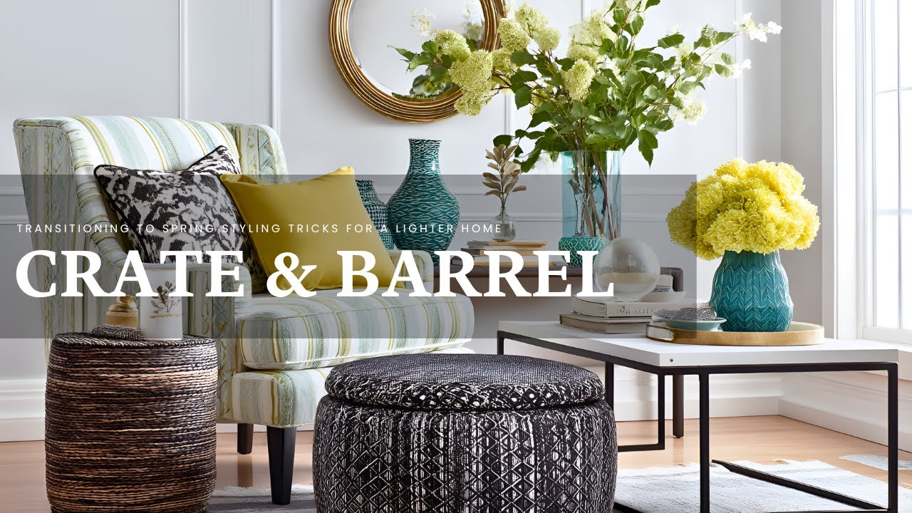 Transitioning to Spring: Crate & Barrel Styling Tricks for a Lighter Home