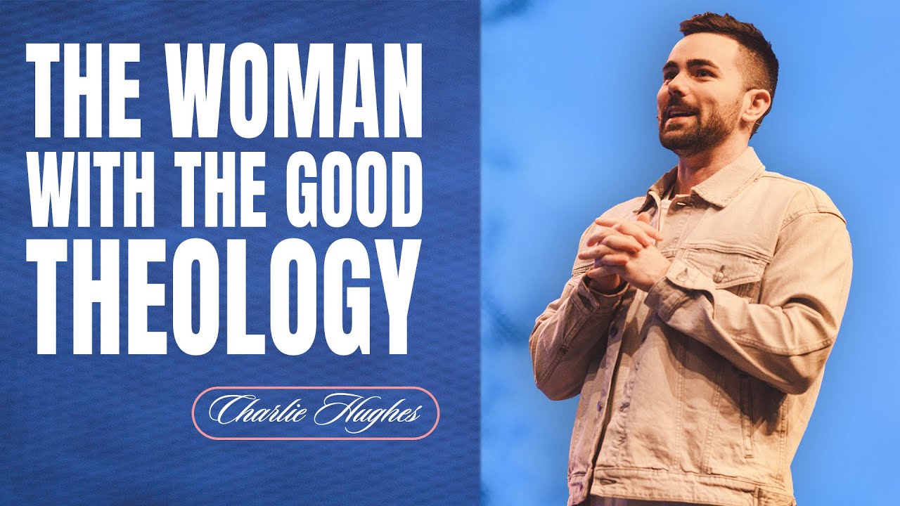 Charlie Hughes - The Woman with the Good Theology