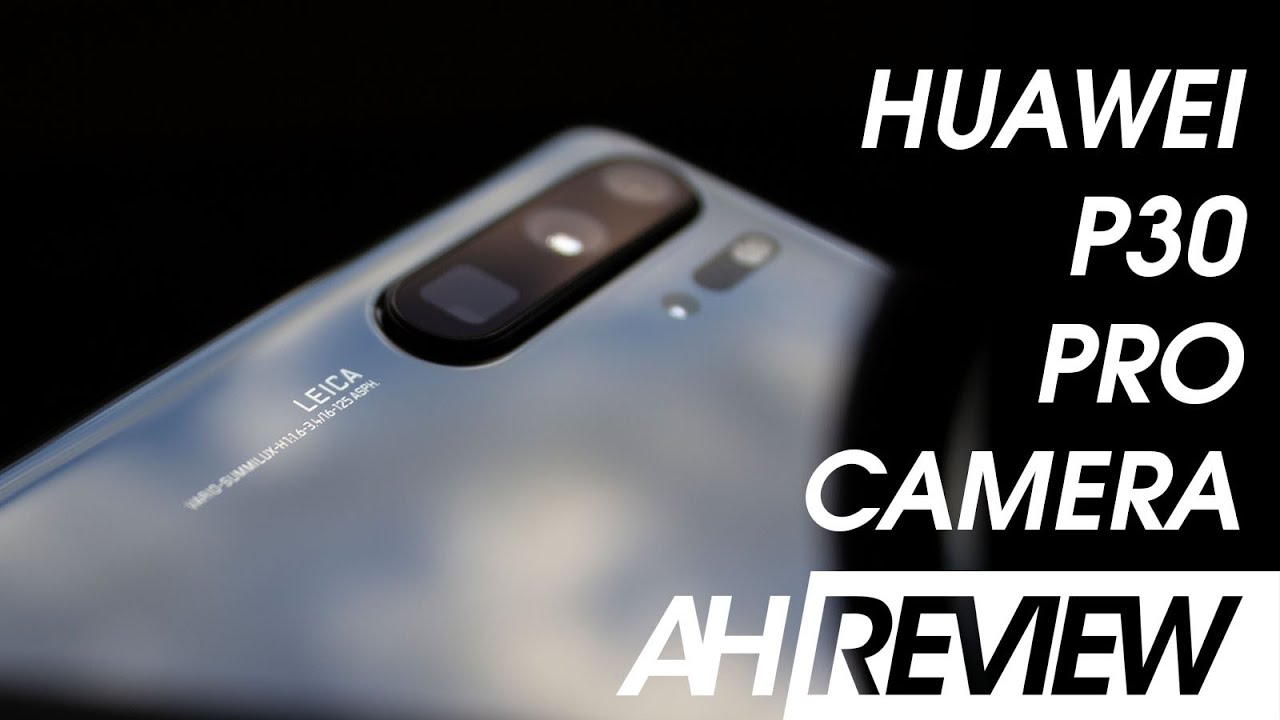 Huawei P30 Pro Camera Review - See everything, even in the dark