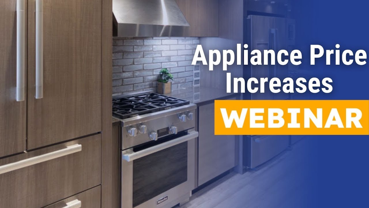 Why Appliance Prices Are Increasing And Nobody Is Talking About It - Webinar