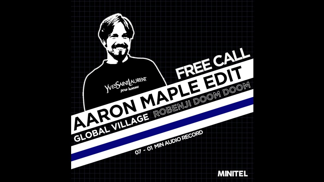 FREE CALL #07 : Global Village – Robenji Doom Doom (Aaron Maple Edit)