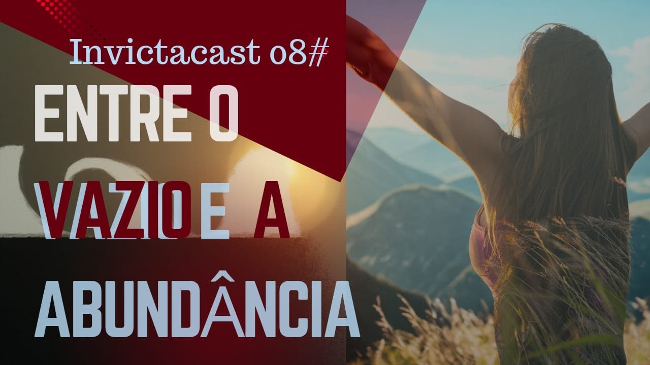 Entre o Vazio e a Abundância – Como a Dependência Emocional Rouba Sua Prosperidade #Invictacast #08