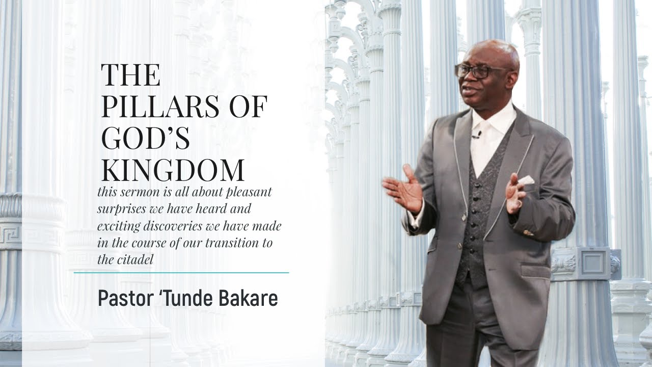 The Pillars Of God’s Kingdom | Pastor 'Tunde Bakare