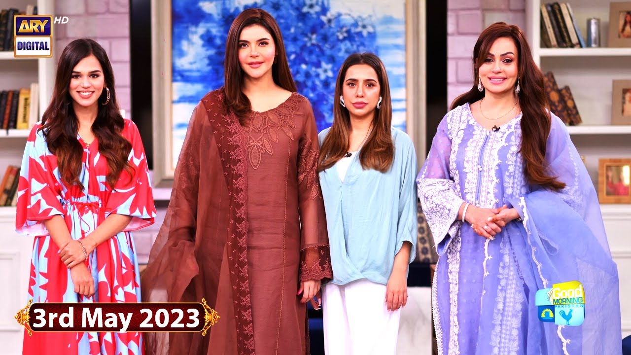 Good Morning Pakistan - 3rd May 2023 - Sadia Imam - Zohreh Amir - ARY Digital