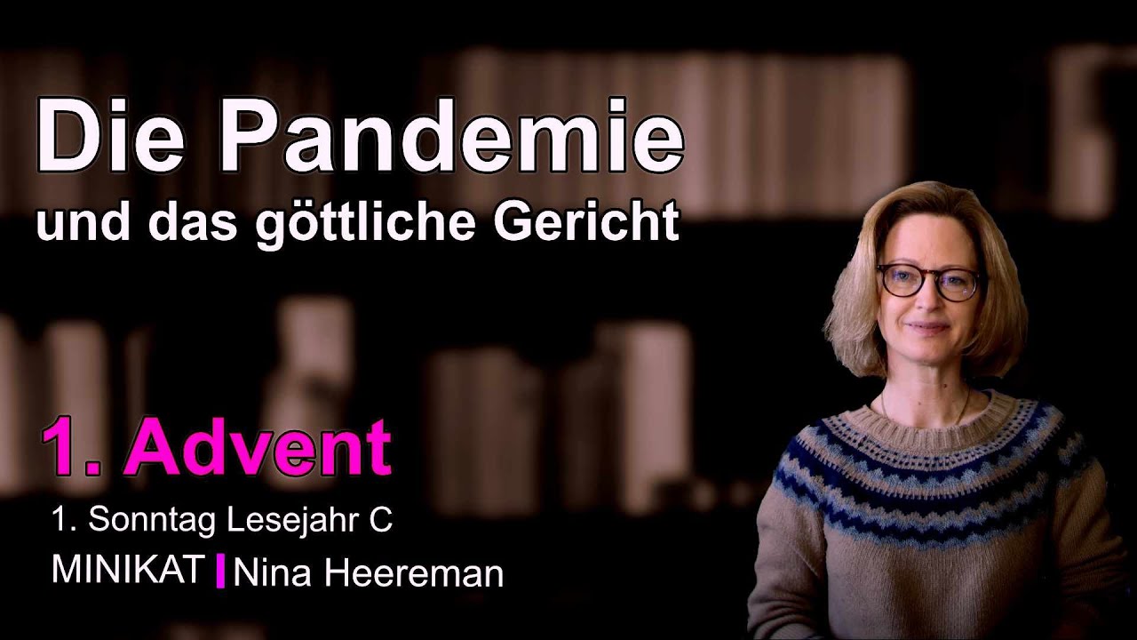 1. Adventsonntag (C): Die Pandemie und das göttliche Gericht.