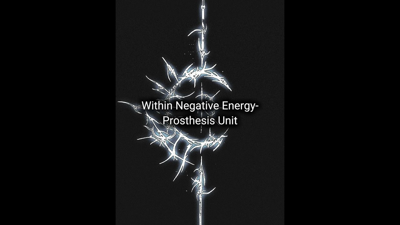 Within Negative Energy-Prosthesis Unit