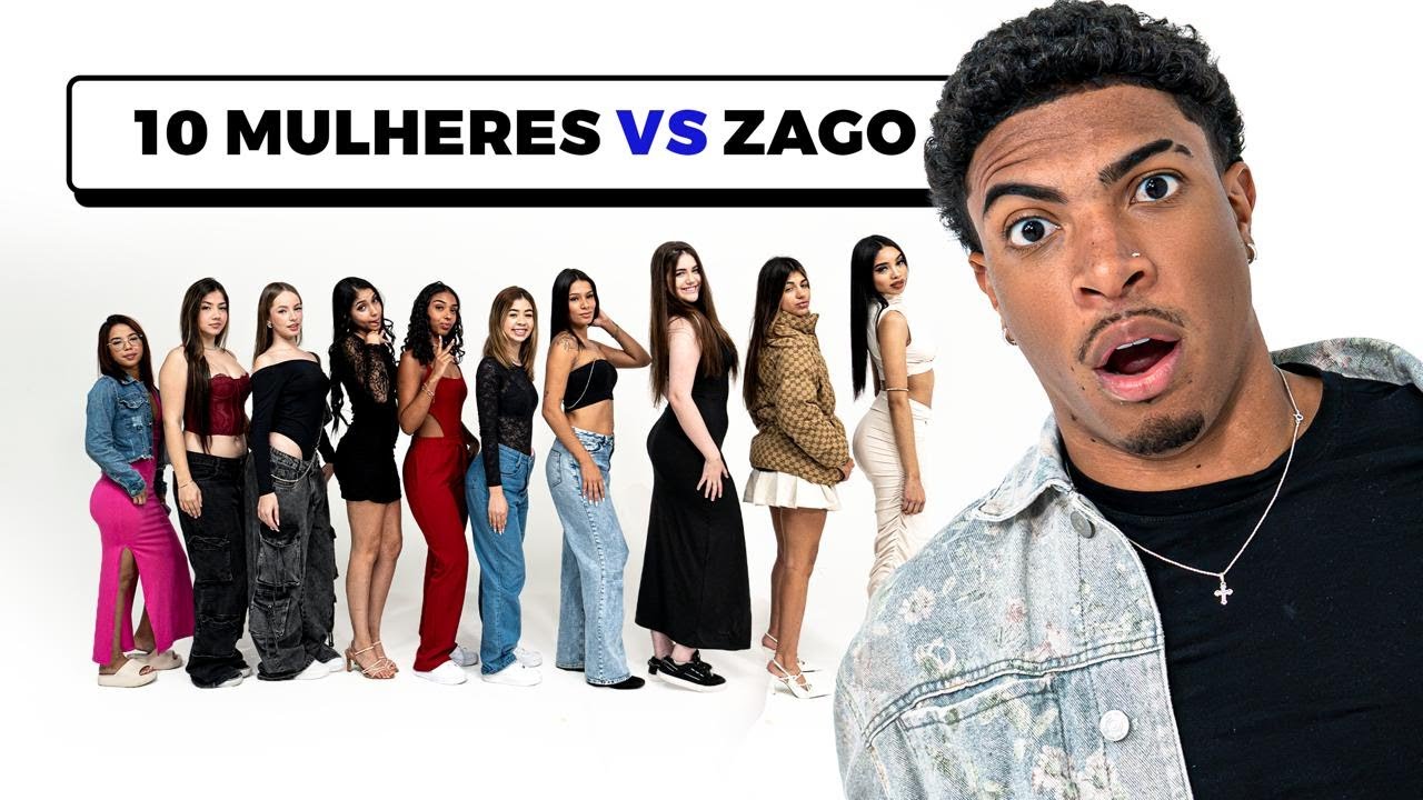 10 MULHERES vs ZAGO
