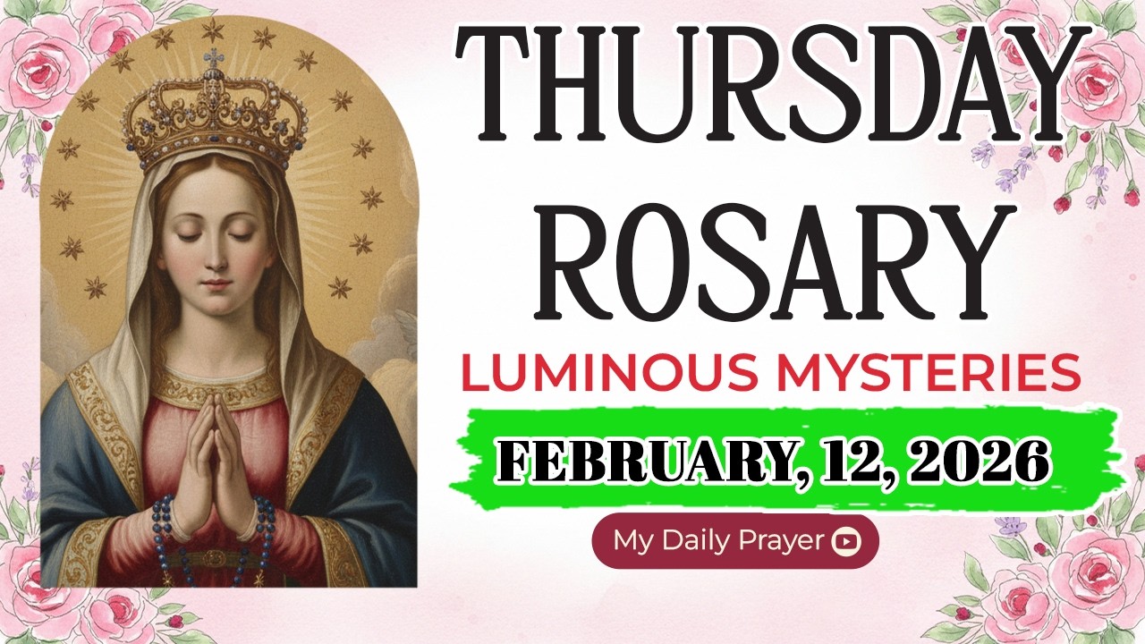 ROSARY THURSDAY:  LUMINOUS MYSTERIES 🔴FEBRUARY 12 2026 🌹SAFE IN HIS HANDS