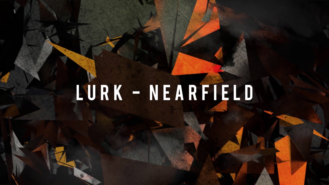 Lurk - Nearfield (OUT NOW - Infidelity Records)