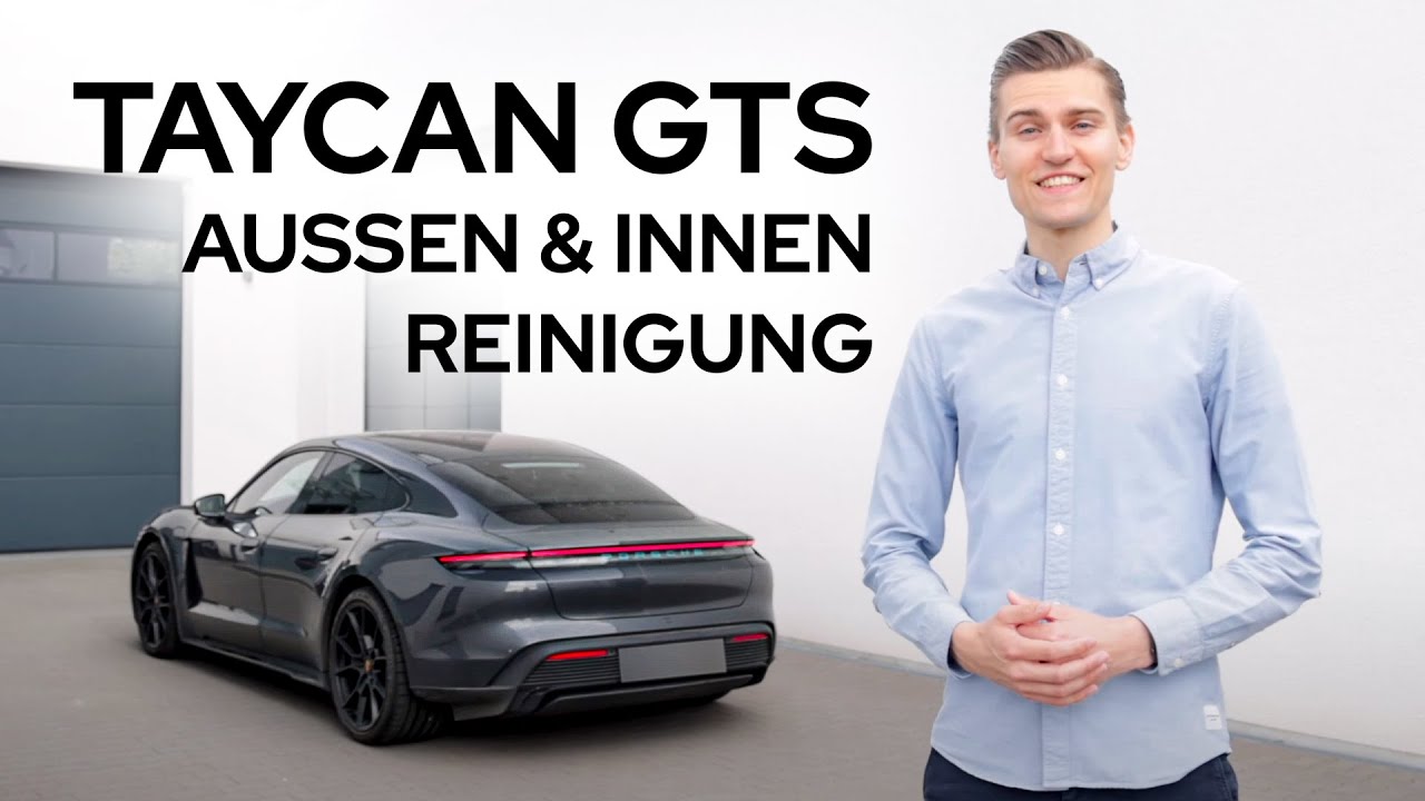 Porsche Taycan GTS Außen & Innen Reinigung Tutorial
