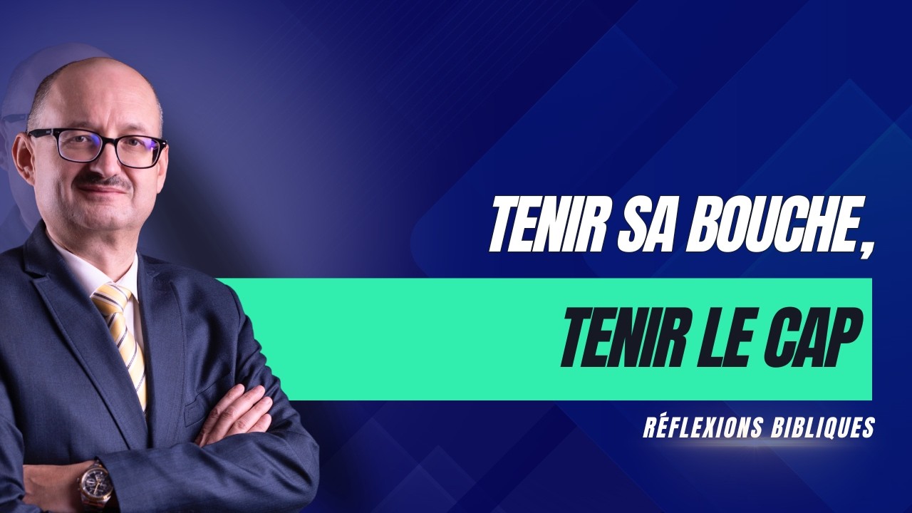 Tenir sa bouche, tenir le cap | R&eacute;flexions Bibliques 📖 💭 | #adventisteffn 🙏🏼