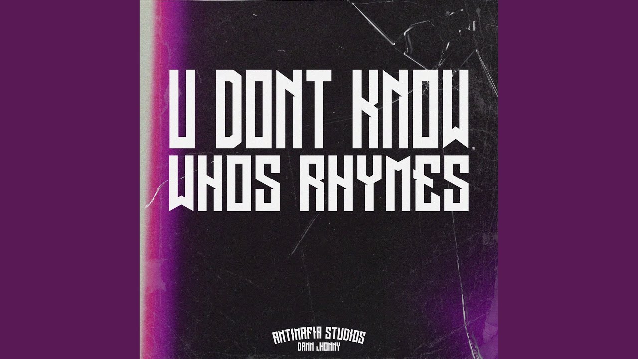 U Dont Know Whos Rhymes