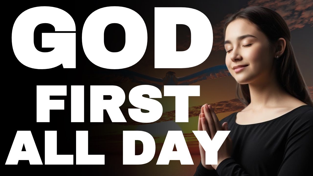 Before Anything Else, Pray This - Let God Set the Tone of Your Day | Morning Prayer to Put God First