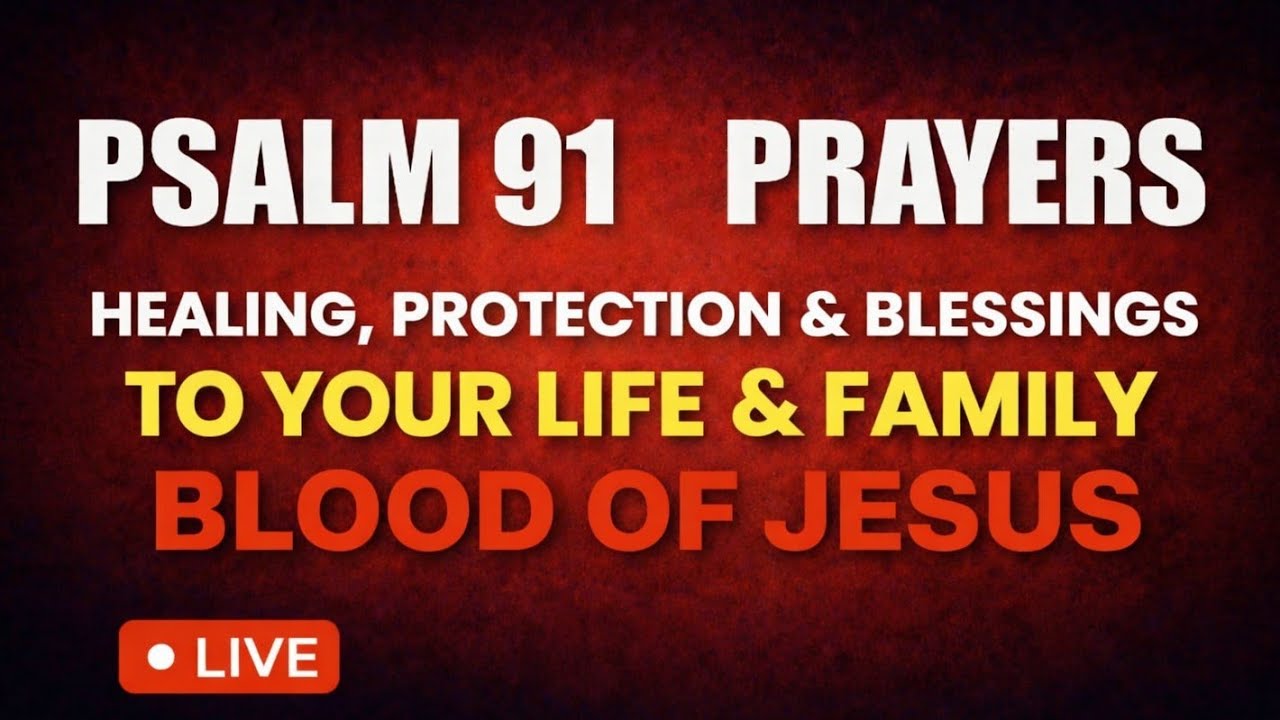 🔥 Psalm 91 Prayer for Divine Protection, Peace, Healing | Covered by the Blood of Jesus 24/7 LIVE 🩸