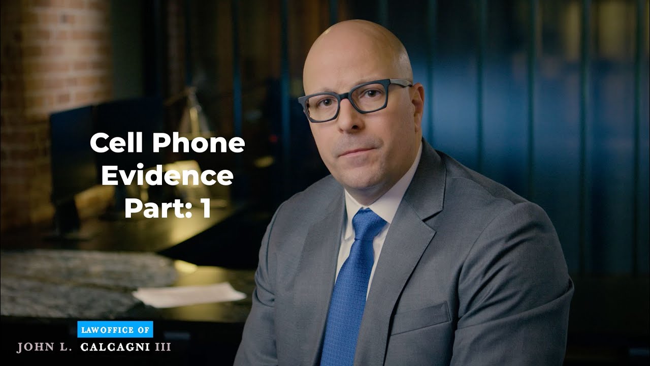 Cell Phone As Evidence in Criminal investigations And Criminal Cases - Part 1 - John L. Calcagni
