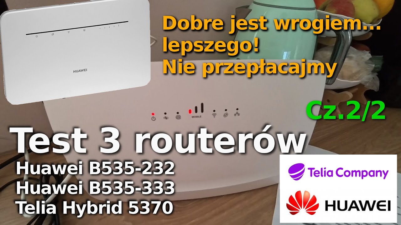 Porównanie cz 2/2: Routery Huawei B535-232, Huawei B535-333, Telia 5370 Sagem test działania na wsi.