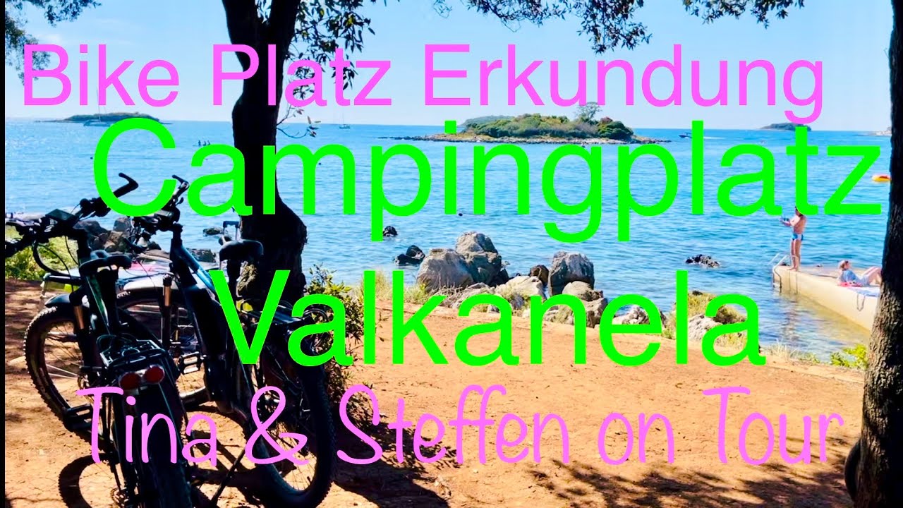 #Campingplatz Valkanela ￼/ Kroatien/ Bike Erkundungs ￼Rundtour / Tina & Steffen on Tour / Sep2022