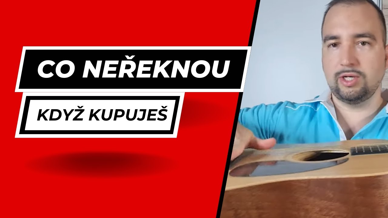 Co ti neřeknou když kupuješ kytaru?