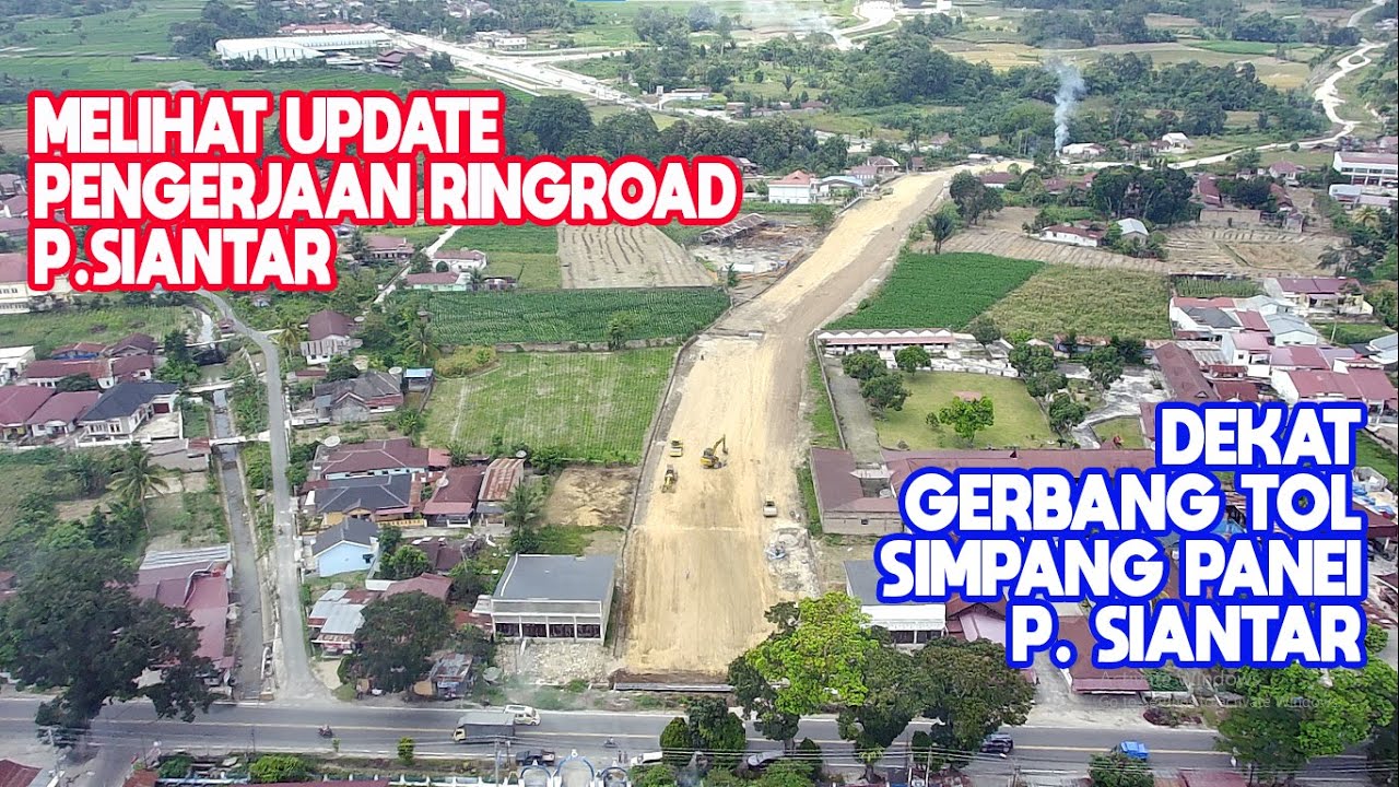 MELIHAT UPDATE TERBARU RINGROAD SIANTAR DEKAT GERBANG TOL SIMPANG PANEI P.SIANTAR