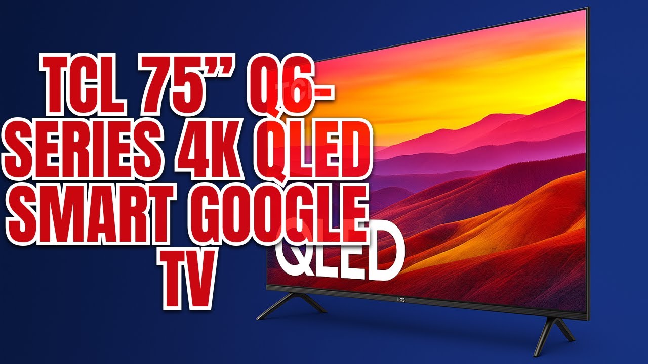 TCL 75&rdquo; Q6-Series 4K QLED Smart Google TV Review (75Q651G) &ndash; HDR PRO+, Game Accelerator 120,  Atmos